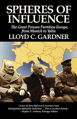 Sphären des Einflusses: Die Teilung der Großmächte in Europa, von München bis Jalta - Spheres of Influence: The Great Powers Partition in Europe, from Munich to Yalta