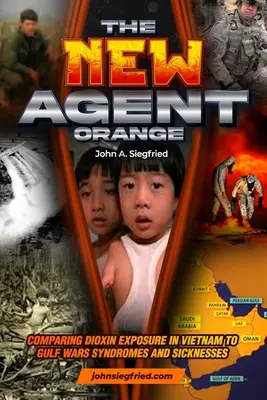 Das neue Agent Orange: Vergleich der Dioxinexposition in Vietnam mit Golfkriegssyndromen und -krankheiten - The New Agent Orange: Comparing Dioxin Exposure in Vietnam to Gulf War Syndromes and Sicknesses