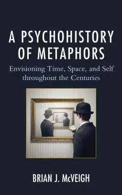 Eine Psychohistorie der Metaphern: Die Vorstellung von Zeit, Raum und Selbst durch die Jahrhunderte - A Psychohistory of Metaphors: Envisioning Time, Space, and Self through the Centuries