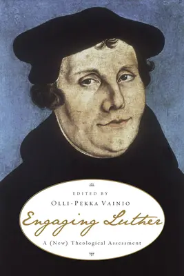 Luther engagieren: Eine (neue) theologische Bewertung - Engaging Luther: A (New) Theological Assessment