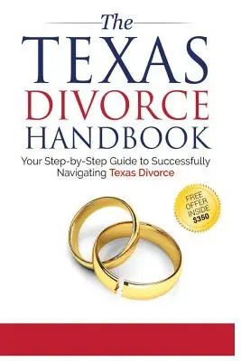 Das Handbuch zur Scheidung in Texas: : Ihr Schritt-für-Schritt-Leitfaden zur erfolgreichen Navigation durch T - The Texas Divorce Handbook: : Your Step-by-Step Guide to Successfully Navigating T