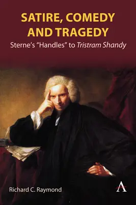 Satire, Komödie und Tragödie: Sterne's Handles“ bis Tristram Shandy“ - Satire, Comedy and Tragedy: Sterne's Handles
