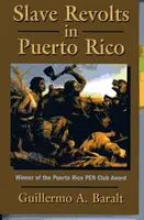 Sklavenrevolten in Puerto Rico: Verschwörungen und Aufstände, 1795-1873 - Slave Revolts in Puerto Rico: Conspiracies and Uprisings, 1795-1873