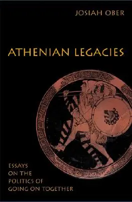 Athenische Vermächtnisse: Essays über die Politik des gemeinsamen Fortschritts - Athenian Legacies: Essays on the Politics of Going on Together