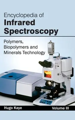 Enzyklopädie der Infrarotspektroskopie: Band III (Polymere, Biopolymere und Mineralien-Technologie) - Encyclopedia of Infrared Spectroscopy: Volume III (Polymers, Biopolymers and Minerals Technology)