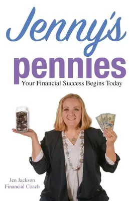 Jennys Pennys: Ihr finanzieller Erfolg fängt heute an - Jenny's Pennies: Your Financial Success Begins Today