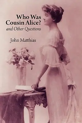 Wer war Cousine Alice? und andere Fragen - Who Was Cousin Alice? and Other Questions