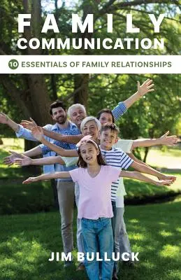 Kommunikation in der Familie: 10 Grundlagen der Familienbeziehungen - Family Communication: 10 Essentials of Family Relationships