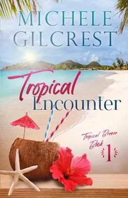 Tropical Encounter (Tropical Breeze Buch 1) - Tropical Encounter (Tropical Breeze Book 1)