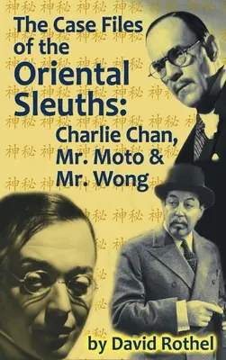 Die Fallakten der orientalischen Spürnasen (Gebundene Ausgabe): Charlie Chan, Mr. Moto und Mr. Wong - The Case Files of the Oriental Sleuths (hardback): Charlie Chan, Mr. Moto, and Mr. Wong