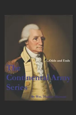 Die Kontinentalarmee-Reihe ...Odds and Ends - The Continental Army Series ...Odds and Ends