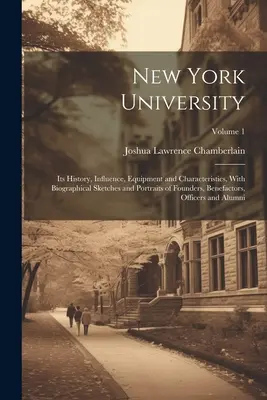 Die New Yorker Universität: Ihre Geschichte, ihr Einfluss, ihre Ausstattung und ihre Merkmale, mit biografischen Skizzen und Porträts der Gründer, Benefacto - New York University: Its History, Influence, Equipment and Characteristics, With Biographical Sketches and Portraits of Founders, Benefacto