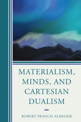 Materialismus, Verstand und kartesischer Dualismus - Materialism, Minds, and Cartesian Dualism