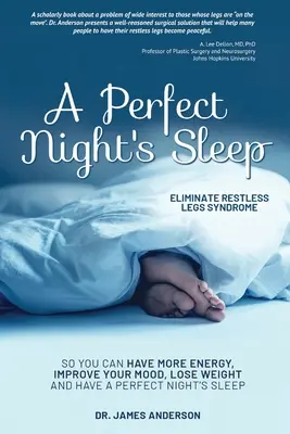 Perfekter Schlaf - Beseitigen Sie das Restless-Legs-Syndrom: Damit Sie mehr Energie haben, Ihre Stimmung verbessern, Gewicht verlieren und eine perfekte Nachtruhe haben - A Perfect Night's Sleep- Eliminate Restless Legs Syndrome: So You Can Have More Energy, Improve Your Mood, Lose Weight, and Have a Perfect Night's Sle