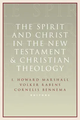 Geist und Christus im Neuen Testament und in der christlichen Theologie: Aufsätze zu Ehren von Max Turner - Spirit and Christ in the New Testament and Christian Theology: Essays in Honor of Max Turner