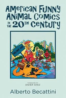 Amerikanische lustige Tiercomics im 20. Jahrhundert: Band Eins - American Funny Animal Comics in the 20th Century: Volume One