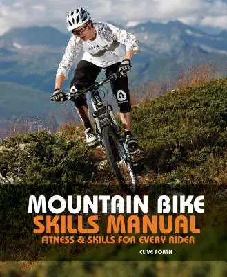 Handbuch Mountainbike-Fertigkeiten: Fitness und Fertigkeiten für jeden Fahrer - Mountain Bike Skills Manual: Fitness and Skills for Every Rider