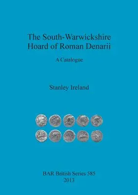 Der Süd-Warwickshire-Hort römischer Denare: Ein Katalog - The South-Warwickshire Hoard of Roman Denarii: A Catalogue