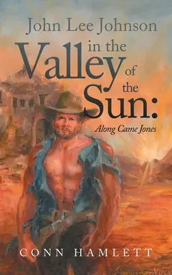 John Lee Johnson im Tal der Sonne: Along Came Jones - John Lee Johnson in the Valley of the Sun: Along Came Jones