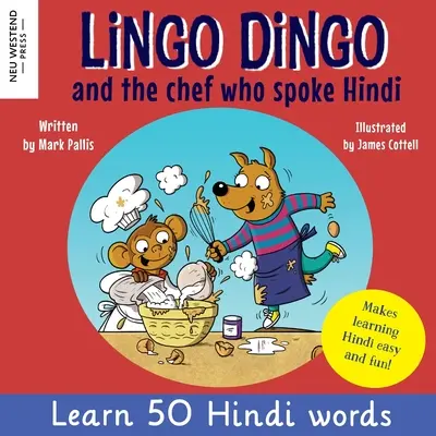 Lingo Dingo und der Koch, der Hindi sprach: Hindi lernen für Kinder (zweisprachige Englisch-Hindi-Bücher für Kinder und Jugendliche) - Lingo Dingo and the Chef who spoke Hindi: Learn Hindi for kids (bilingual English Hindi books for kids and children)