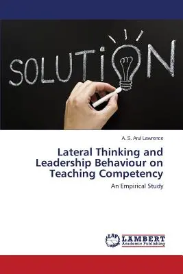 Laterales Denken und Führungsverhalten zur Lehrkompetenz - Lateral Thinking and Leadership Behaviour on Teaching Competency