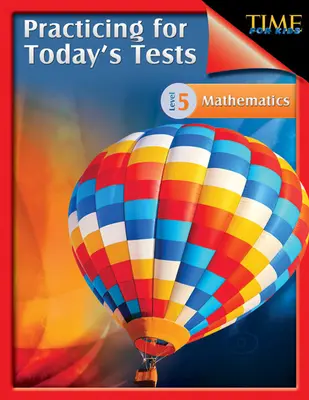 TIME für Kinder: Üben für die Tests von heute Mathematik Stufe 5: TIME For Kids - TIME For Kids: Practicing for Today's Tests Mathematics Level 5: TIME For Kids