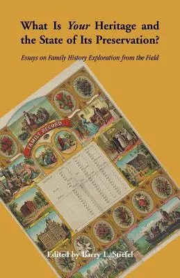 Was ist Ihr Erbe und wie steht es um seine Bewahrung? Aufsätze zur Erforschung der Familiengeschichte aus der Praxis - What is Your Heritage and the State of its Preservation?: Essays on Family History Exploration from the Field