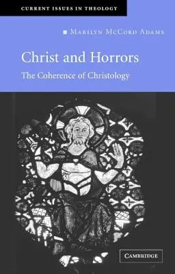 Christus und die Schrecken: Die Kohärenz der Christologie - Christ and Horrors: The Coherence of Christology