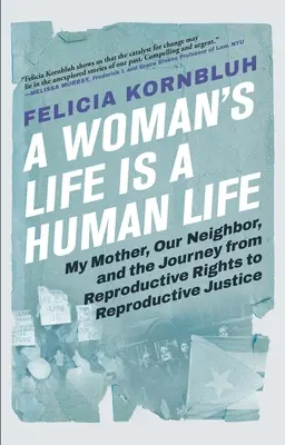 Das Leben einer Frau ist ein Menschenleben: Meine Mutter, unsere Nachbarin und der Weg von Reproduktionsrechten zu Reproduktionsgerechtigkeit - A Woman's Life Is a Human Life: My Mother, Our Neighbor, and the Journey from Reproductive Rights to Reproductive Justice