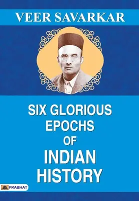 Sechs glorreiche Epochen der indischen Geschichte - Six Glorious Epochs of Indian History