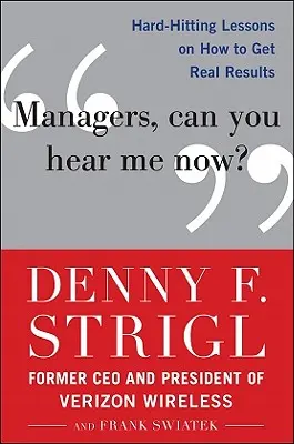 Manager, könnt ihr mich jetzt hören? Knallharte Lektionen, wie man echte Ergebnisse erzielt - Managers, Can You Hear Me Now?: Hard-Hitting Lessons on How to Get Real Results