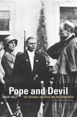 Papst und Teufel: Die Archive des Vatikans und das Dritte Reich - Pope and Devil: The Vatican's Archives and the Third Reich