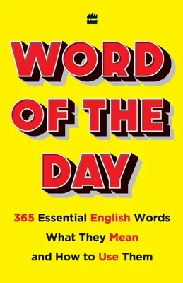 Wort des Tages: 365 essentielle englische Wörter, was sie bedeuten und wie man sie benutzt - Word of the Day: 365 Essential English Words, What They Mean, and How Touse Them