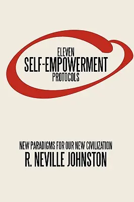 Elf Protokolle zur Selbstermächtigung: Neue Paradigmen für unsere neue Zivilisation - Eleven Self-Empowerment Protocols: New Paradigms for Our New Civilization