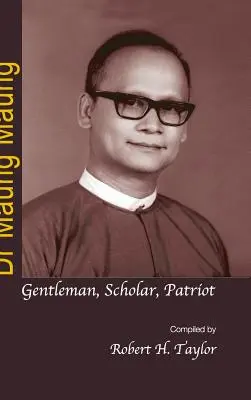 Dr. Maung Maung: Gentleman, Gelehrter, Patriot - Dr Maung Maung: Gentleman, Scholar, Patriot