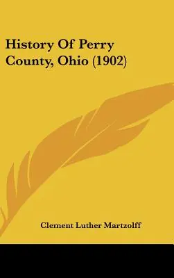 Geschichte von Perry County, Ohio (1902) - History Of Perry County, Ohio (1902)