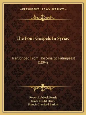 Die vier Evangelien auf Syrisch: Transkribiert aus dem sinaitischen Palimpsest (1894) - The Four Gospels In Syriac: Transcribed From The Sinaitic Palimpsest (1894)