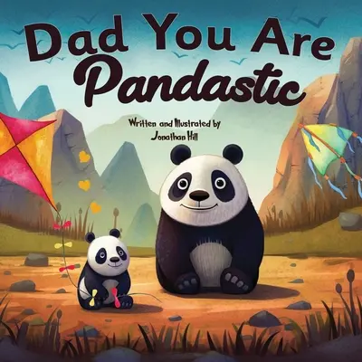 Geschenke zum Vatertag: Dad You Are Pandastic: Ein herzliches Bilder- und Tierbuch, um Väter am Vatertag, Jahrestag oder zur Geburt zu feiern - Fathers Day Gifts: Dad You Are Pandastic: A Heartfelt Picture and Animal pun book to Celebrate Fathers on Father's Day, Anniversary, Birt