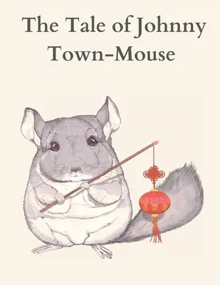 Das Märchen von Johnny Town-Mouse - The Tale of Johnny Town-Mouse