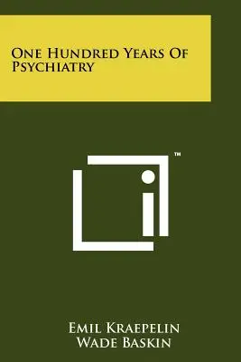 Einhundert Jahre Psychiatrie - One Hundred Years of Psychiatry