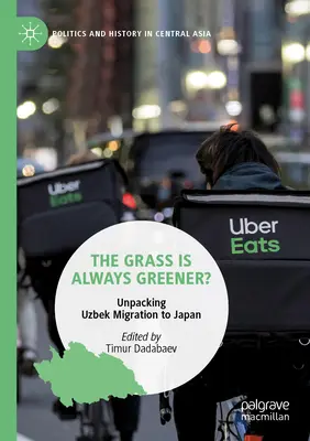 Das Gras ist immer grüner? Die usbekische Migration nach Japan - The Grass Is Always Greener?: Unpacking Uzbek Migration to Japan