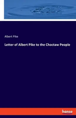 Brief von Albert Pike an das Volk der Choctaw - Letter of Albert Pike to the Choctaw People