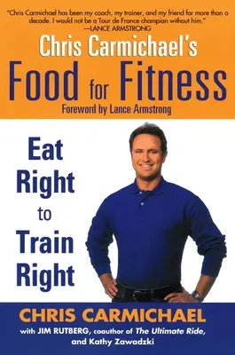 Chris Carmichaels Ernährung für Fitness: Richtig essen, um richtig zu trainieren - Chris Carmichael's Food for Fitness: Eat Right to Train Right