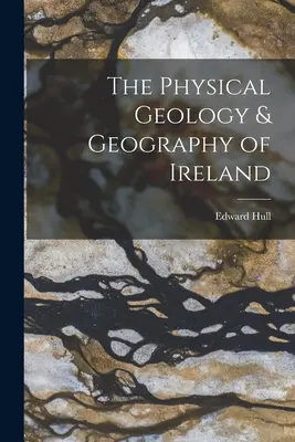 Die physische Geologie und Geographie von Irland - The Physical Geology & Geography of Ireland
