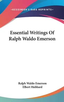 Wesentliche Schriften von Ralph Waldo Emerson - Essential Writings Of Ralph Waldo Emerson