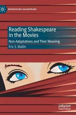 Shakespeare im Film lesen: Nicht-Adaptionen und ihre Bedeutung - Reading Shakespeare in the Movies: Non-Adaptations and Their Meaning
