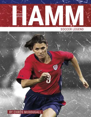 Mia Hamm: Fußball-Legende - Mia Hamm: Soccer Legend