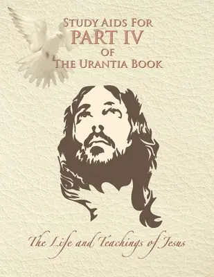 Studienhilfe für Teil IV des Urantia-Buches: Das Leben und die Lehren von Jesus - Study Aids for Part IV of The Urantia Book: The Life and Teachings of Jesus