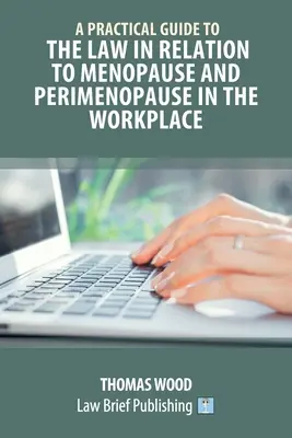 Ein praktischer Leitfaden für das Recht in Bezug auf die Menopause und Perimenopause am Arbeitsplatz - A Practical Guide to the Law in relation to Menopause and Perimenopause in the Workplace