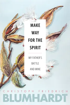 Macht Platz für den Geist: Der Kampf meines Vaters und meiner - Make Way for the Spirit: My Father's Battle and Mine